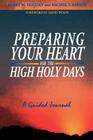 Preparing Your Heart for the High Holy Days: A Guided Journal By Dr. Kerry M. Olitzky, Rachel T. Sabath, David Wolfe (Foreword by) Cover Image