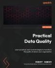 Practical Data Quality: Learn practical, real-world strategies to transform the quality of data in your organization Cover Image