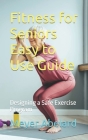 Fitness for Seniors Easy to Use Guide: Designing a Safe Exercise Program Cover Image