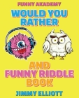Would You Rather + Funny Riddle - A Hilarious, Interactive, Crazy, Silly Wacky Question Scenario Game Book - Family Gift Ideas For Kids, Teens And Adu Cover Image