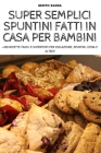 Super Semplici Spuntini Fatti in Casa Per Bambini By Benito Sanna Cover Image