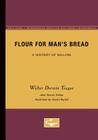 Flour for Man’s Bread: A History of Milling By John Storck (Editor), Walter Dorwin Teague, Harold Rydell (Illustrator) Cover Image