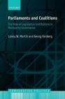 Parliaments and Coalitions: The Role of Legislative Institutions in Multiparty Governance (Comparative Politics) By Lanny W. Martin, Georg Vanberg Cover Image