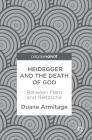 Heidegger and the Death of God: Between Plato and Nietzsche Cover Image
