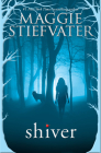 Shiver (Shiver, Book 1) By Maggie Stiefvater Cover Image