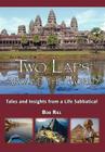 Two Laps Around the World: Tales and Insights from a Life Sabbatical By Bob Riel Cover Image