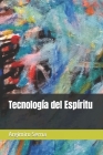 Tecnología del Espíritu By José Manuel Briceño Guerrero, Argimiro Serna Cover Image