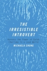 The Irresistible Introvert: Harness the Power of Quiet Charisma in a Loud World By Michaela Chung Cover Image