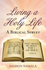 Living a Holy Life: A Biblical Survey By Samson Namala Cover Image