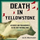 Death in Yellowstone: Accidents and Foolhardiness in the First National Park Cover Image