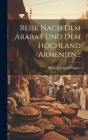 Reise Nach Dem Ararat Und Dem Hochland Armenien... Cover Image
