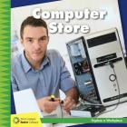 Computer Store (21st Century Junior Library: Explore a Workplace) Cover Image
