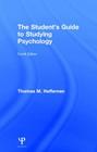 The Student's Guide to Studying Psychology By Thomas M. Heffernan Cover Image