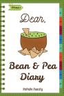 Dear, Bean & Pea Diary: Make An Awesome Month With 30 Best Bean and Pea Recipes! (Green Bean Book, Vegan Bean Cookbook, Southern Appetizers Co By Pupado Family Cover Image