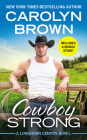Cowboy Strong: Includes a Bonus Novella (Longhorn Canyon #7) By Carolyn Brown Cover Image