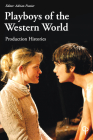 Playboys of the Western World: Production Histories (Carysfort Press Ltd. #234) By Adrian Frazier Cover Image