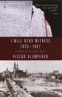 I Will Bear Witness, Volume 1: A Diary of the Nazi Years: 1933-1941 By Victor Klemperer, Martin Chalmers (Introduction by) Cover Image