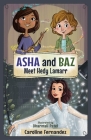 ASHA and Baz Meet Hedy Lamarr: Volume 2 By Caroline Fernandez, Dharmali Patel (Illustrator) Cover Image