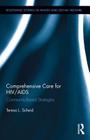 Comprehensive Care for Hiv/AIDS: Community-Based Strategies (Routledge Studies in Health and Social Welfare #12) By Teresa L. Scheid Cover Image