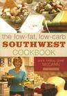 The Low-Fat, Low-Carb Southwest Cookbook By Anne Lindsay Greer McCann Cover Image