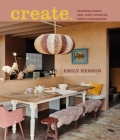 Create: Inspiring homes that value creativity before consumption By Emily Henson Cover Image