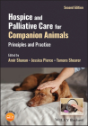 Hospice and Palliative Care for Companion Animals: Principles and Practice By Amir Shanan Cover Image