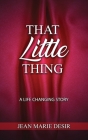 That Little Thing: A Life Changing Story Cover Image