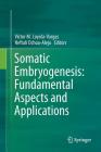 Somatic Embryogenesis: Fundamental Aspects and Applications By Víctor M. Loyola-Vargas (Editor), Neftalí Ochoa-Alejo (Editor) Cover Image