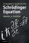 A Student's Guide to the Schrödinger Equation By Daniel A. Fleisch Cover Image