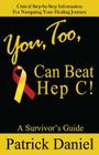 You, Too, Can Beat Hep C!: A Survivor's Guide By Patrick Daniel Cover Image