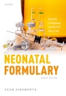 Neonatal Formulary: Drug Use in Pregnancy and the First Year of Life Cover Image