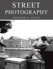 Street Photography By Morton S. Levin Cover Image