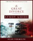 The Great Divorce Study Guide: A Bible Study on The Great Divorce by C.S. Lewis By Alan Vermilye Cover Image