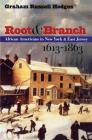 Root and Branch: African Americans in New York and East Jersey, 1613-1863 By Graham Russell Gao Hodges Cover Image