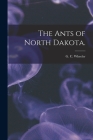 The Ants of North Dakota. By G. C. Wheeler (Created by) Cover Image