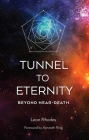 TUNNEL TO ETERNITY: BEYOND NEAR-DEATH By LEON RHODES, Kenneth Ring (Foreword by) Cover Image