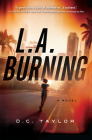 L.A. Burning: A Novel By D. C. Taylor Cover Image