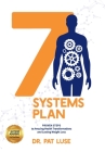 7 Systems Plan: Proven Steps to Amazing Health Transformations and Lasting Weight Loss By Pat Luse Cover Image