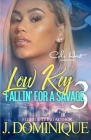 Low Key Fallin' For A Savage 3: An African American Women's Fiction: Finale By J. Dominique Cover Image