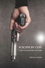 Suicide by Cop:  Victims from Both Sides of the Badge Cover Image