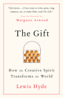 The Gift: How the Creative Spirit Transforms the World By Lewis Hyde Cover Image