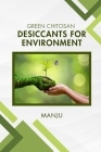Green Chitosan Desiccants for Environment By Manju L Cover Image