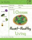 I Choose Heart-Healthy Living: Reach 365 Happy and Healthy Days! [heart Healthy Slow Cooker Cookbook, Heart Healthy Vegetarian Cookbook, Heart Health Cover Image