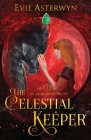 The Celestial Keeper: Part 2 of The Heart Stone Trilogy Cover Image