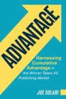 Advantage: Harnessing Cumulative Advantage in the Winner Takes All Publishing Market Cover Image