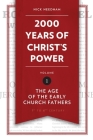 2,000 Years of Christ's Power, Volume 1: The Age of the Early Church Fathers By Nick Needham Cover Image
