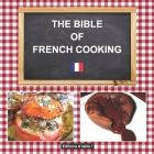 The Bible of French Cooking By Editions A. Table !. Cover Image