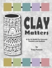 Clay Matters: A Go-To Guide for Ceramics Teachers and Students By Tracy Fortune Cover Image