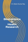 Biostatistics in Health Research By Shouvik Choudhury, Uttam Kumar Roy Cover Image