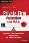 Private Firm Valuation and M&A: Calculating Value and Estimating Discounts in the New Market Environment (Wiley Finance) Cover Image